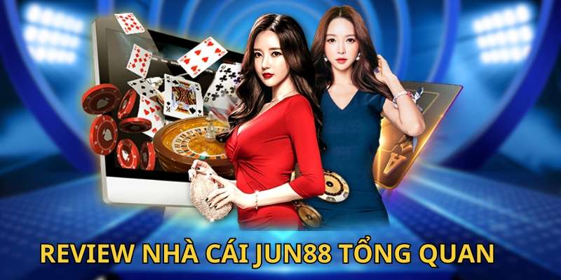 Review nhà cái Jun88 tổng quan sơ bộ