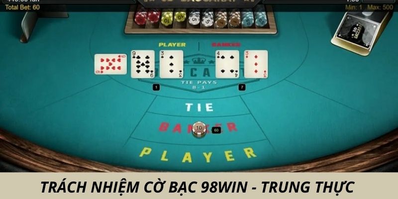 Trách nhiệm cờ bạc 98win trung thực khi tạo tài khoản